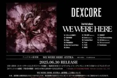 DEXCORE WE WERE HERE -EXTRA- (豪華版) おまけ付き
