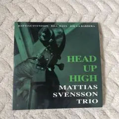MATTIAS SVENSSON TRIO HEAD UP HIGH