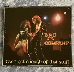 BAD COMPANY Can't Get Enough of That S