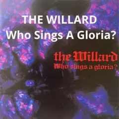 THE WILLARD / Who Sings A Gloria?