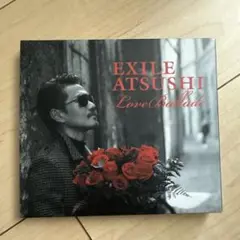 EXILE ATSUSHI Love Ballade CD