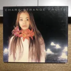 CHARA　STRANGE FRUITS