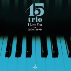 45trio I Love You / SWING-O DJ KOCO
