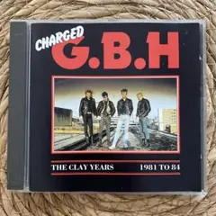 G.B.H Charged: The Clay Years 1981 to 84