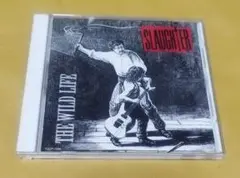 SLAUGHTER / THE WILD LIFE