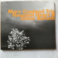 マーク·コープランド「HAUNTED HEART & OTHER BALLADS