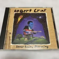 Robert Cray / Some Rainy Morning 国内盤