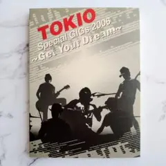 TOKIO/Special GIGs 2006～Get Your Dream～