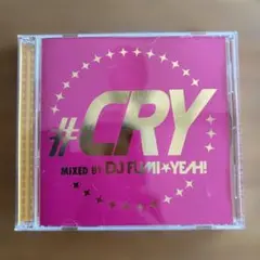 #CRY MIXED by DJ FUJI⭐︎YEAH!