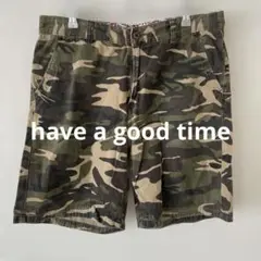 have a good time ハーフパンツ ミリタリー