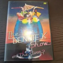 BENNIE K/ザ・ベニーケー・ショウ～on the floor編?～