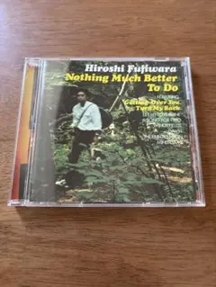 Nothing Much Better To Do / 藤原ヒロシ