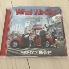What We Got ～奇跡はきみと～ King & Prince CD