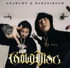 ANARCHY & BADSAIKUSH GOLD DISC
