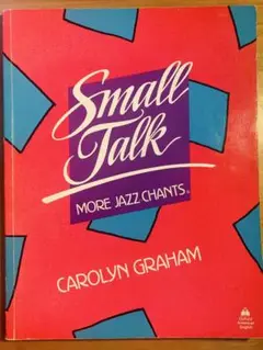 キャロリン・グラハム／Small Talk: More Jazz Chants Amazon | Small Talk: More Jazz Chants | Graham, Carolyn