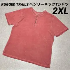 RUGGED TRAILS ヘンリーネックTシャツ カットソー 2XL