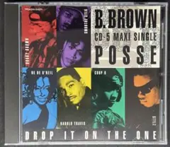 B. BROWN POSSE/ DROP IT ON THE ONE / CDS