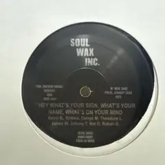 SOUL WAX HEY WHAT'S YOUR SIGN