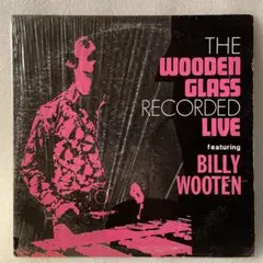 WOODEN GLASS / BILLY WOOTEN / LIVE / ORG