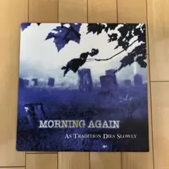 MORNING AGAIN『As Tradition Dies Slowly』