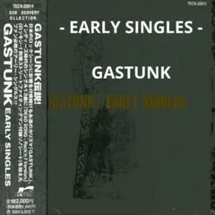 EARLY SINGLES / GASTUNK