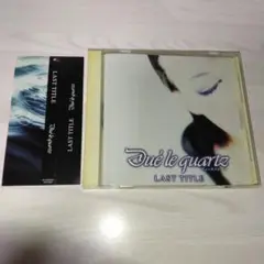 Due'le quartz ( デュールクオーツ )/LAST TITLE 初回