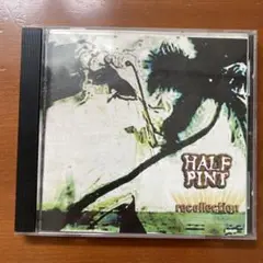 RECOLLECTION / HALF PINT CD