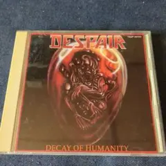 ディケイ・オブ・ヒューマニティ／デスペアー　日本盤CD（帯なし・カット盤）