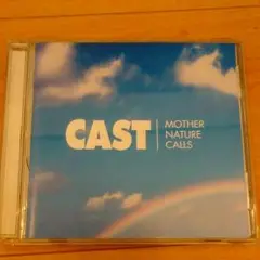 CAST／MOSTHER NATURE CALLS