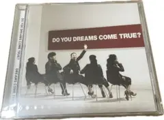 DO YOU DREAMS COME TRUE？