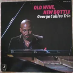 ジョージ・ケイブルス・トリオ　OLD WINE, NEW BOTTLE