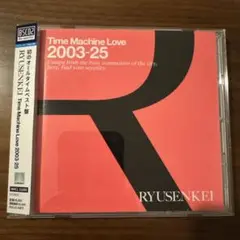 Time Machine Love 2003-25 RYUSENKEI