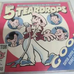 The 5 TEARDROPS ★ GOO！