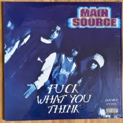 MAIN SOURCE / Fuck What You Think