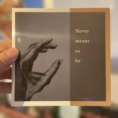 Never meant to be CD