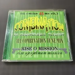RISE O MISSION 45 MIX VOL.1　COMBINATION