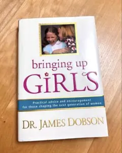 Bringing Up Girls by Dr. James Dobson