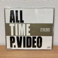THE BLUE HEARTS / ALL TIME P.VIDEO