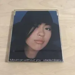 宇多田ヒカル　CD Movin' on without you