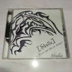 Shulla ( シュラ ) /【Shulla】～Never too late