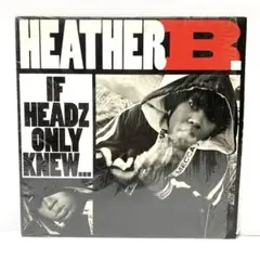 Heather B. If Headz Only Knew レコード