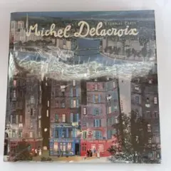 ★ミッシェル　ドラクロワ　ドラクロア　画集　英文 ミシェル・ドラクロア画集 Michel Delacroix's Paris / Michel