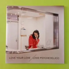 LOVE PSYCHEDELICO　LOVE YOUR LOVE