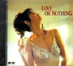 LOVE OR NOTHING - 中島みゆき