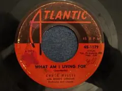 Chuck Willis What Am I Living For 7インチ