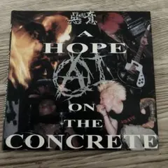 惡意　A HOPE ON THE CONCRETE