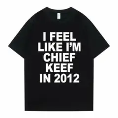 I FEEL LIKE I'M CHIEF KEEF Tシャツ　ブラック　S