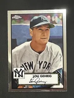 Topps Chrome LOU GEHRIG ルー・ゲーリック　ヤンキース