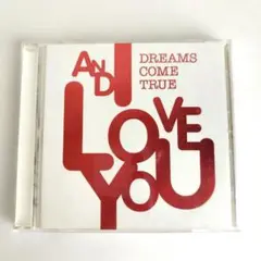 DREAMS COME TRUE　AND I LOVE YOU ドリカム　CD