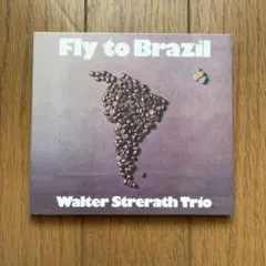 FLY TO BRAZIL - WALTER STRERATH TRIO